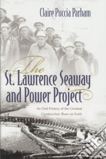 The St. Lawrence Seaway and Power Project libro in lingua di Parham Claire Puccia