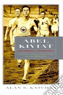 Abel Kiviat, National Champion libro in lingua di Katchen Alan S.