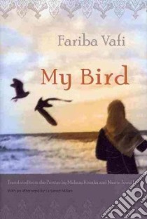 My Bird libro in lingua di Vafi Fariba, Kousha Mahnaz (TRN), Jewell Nasrin (TRN), Milani Farzaneh (FRW)