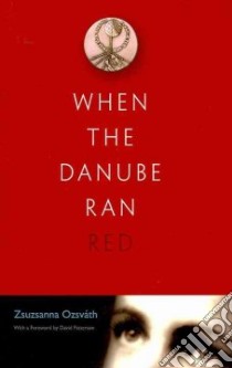 When the Danube Ran Red libro in lingua di Oszvath Zsuzsanna, Patterson David (FRW)