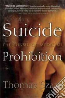 Suicide Prohibition libro in lingua di Szasz Thomas Stephen
