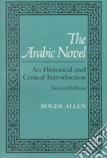 The Arabic Novel libro in lingua di Allen Roger M. A.