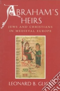 Abraham's Heirs libro in lingua di Glick Leonard B.
