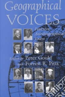 Geographical Voices libro in lingua di Gould Peter (EDT), Pitts Forrest Ralph (EDT)