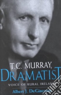 T. C. Murray, Dramatist libro in lingua di Degiacomo Albert J.