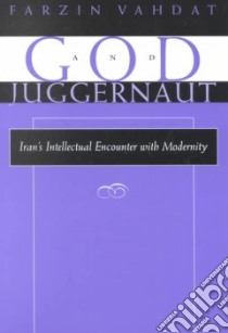 God and Juggernaut libro in lingua di Vahdat Farzin