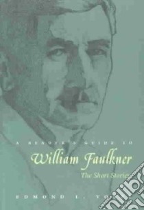 A Reader's Guide to William Faulkner libro in lingua di Volpe Edmond Loris