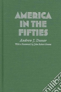 America in the Fifties libro in lingua di Dunar Andrew J., Greene John Robert (FRW)