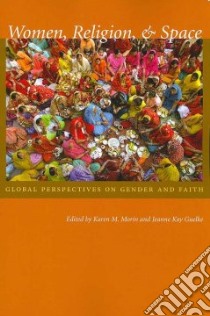 Women, Religion, & Space libro in lingua di Morin Karin M. (EDT), Guelke Jeanne Kay (EDT)