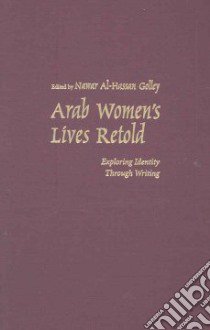 Arab Women's Lives Retold libro in lingua di Golley Nawar Al-Hassan (EDT), Cooke Miriam (FRW)