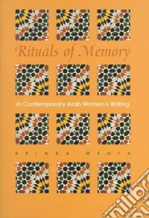 Rituals of Memory in Contemporary Arab Women's Writing libro in lingua di Mehta Brinda