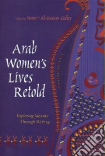 Arab Women's Lives Retold libro in lingua di Golley Nawar Al-Hassan (EDT)