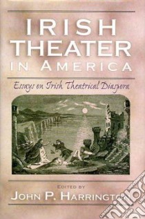 Irish Theater in America libro in lingua di Harrington John P. (EDT)