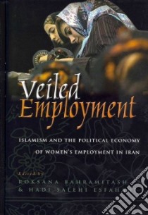 Veiled Employment libro in lingua di Bahramitash Roksana (EDT), Esfahani Hadi Salehi (EDT)