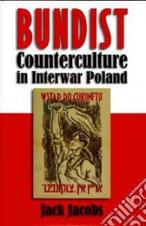 Bundist Counterculture in Interwar Poland libro in lingua di Jacobs Jack