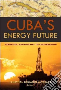 Cuba's Energy Future libro in lingua di Benjamin-Alvarado Jonathan (EDT)