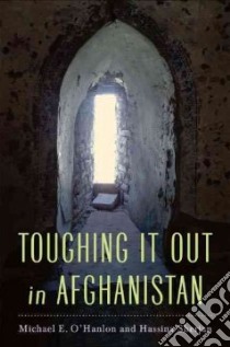 Toughing It Out in Afghanistan libro in lingua di O'Hanlon Michael E., Sherjan Hassina