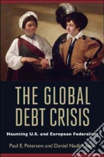 The Global Debt Crisis libro in lingua di Peterson Paul E. (EDT), Nadler Daniel J. (EDT)