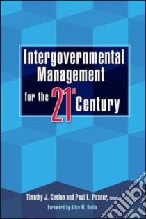 Intergovernmental Management for the Twenty-First Century libro in lingua di Conlan Timothy J. (EDT), Posner Paul L. (EDT), Rivlin Alice M. (FRW)
