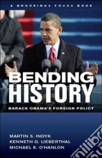 Bending History libro in lingua di Indyk Martin S., Lieberthal Kenneth G., O'Hanlon Michael E.