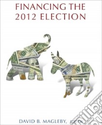 Financing the 2012 Election libro in lingua di Magleby David B. (EDT)