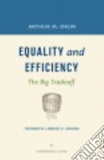 Equality and Efficiency libro in lingua di Okun Arthur M., Summers Lawrence H. (FRW)