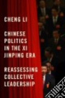 Chinese Politics in the XI Jinping Era libro in lingua di Li Cheng