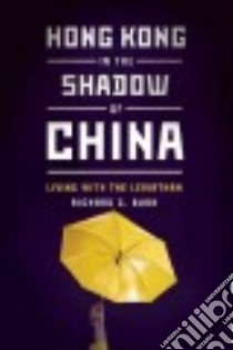 Hong Kong in the Shadow of China libro in lingua di Bush Richard C.