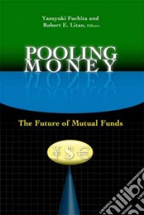 Pooling Money libro in lingua di Fuchita Yasuyuki (EDT), Litan Robert E. (EDT)