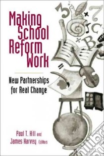 Making School Reform Work libro in lingua di Hill Paul Thomas (EDT), Harvey James (EDT)