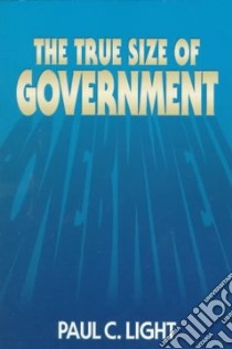 The True Size of Government libro in lingua di Light Paul Charles