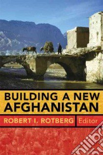Building a New Afghanistan libro in lingua di Rotberg Robert I. (EDT)