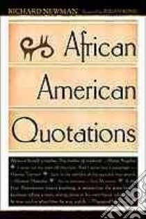 African American Quotations libro in lingua di Newman Richard (EDT), Bond Julian (FRW), Newman Richard