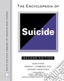The Encyclopedia of Suicide libro in lingua di Evans Glen, Farberow Norman L.