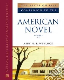 Facts on File Companion to the American Novel libro in lingua di Werlock Abby H. P. (EDT)