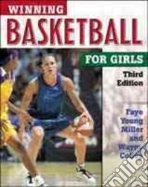 Winning Basketball for Girls libro in lingua di Miller Faye Young, Coffey Wayne