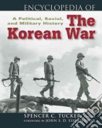 Encyclopedia of the Korean War libro in lingua di Tucker Spencer C. (EDT), Kim Jinwung (EDT), Nichols Michael R. (EDT), Peirpaoli Paul G. Jr. (EDT), Roberts Priscilla D. (EDT)
