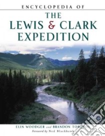 Encyclopedia of the Lewis and Clark Expedition libro in lingua di Woodger Elin, Toropov Brandon