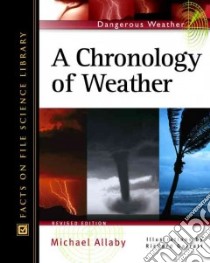 A Chronology of Weather libro in lingua di Allaby Michael, Garratt Richard (ILT)