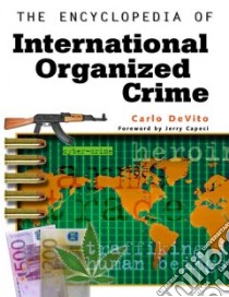 The Encyclopedia Of International Organized Crime libro in lingua di Devito Carlo