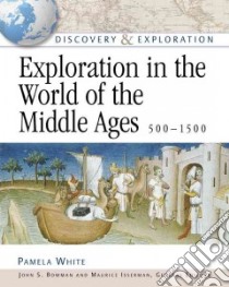 Exploration In The World Of The Middle Ages, 500-1500 libro in lingua di Bowman John Stewart, Isserman Maurice, Isserman Maurice (EDT)