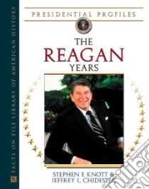 The Reagan Years libro in lingua di Knott Stephen F., Chidester Jeffrey L.