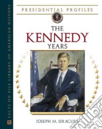 The Kennedy Years libro in lingua di Siracusa Joseph M.