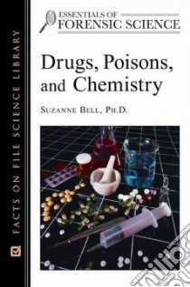 Drugs, Poisons and Chemistry libro in lingua di Bell Suzanne