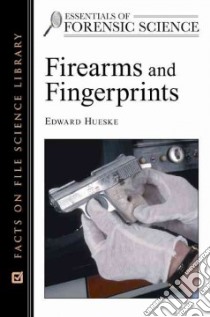Firearms and Fingerprints libro in lingua di Hueske Edward