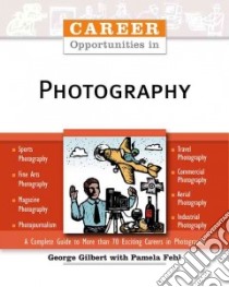 Career Opportunities In Photography libro in lingua di Gilbert George, Fehl Pamela