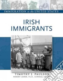 Irish Immigrants libro in lingua di Paulson Timothy J., Asher Robert (EDT), Asher Robert