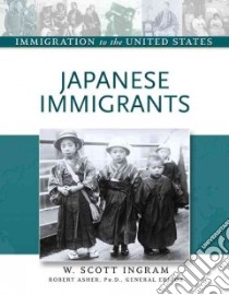 Japanese Immigrants libro in lingua di Ingram W. Scott, Asher Robert (EDT), Ingram Scott, Asher Robert