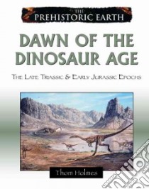 Dawn of the Dinosaur Age libro in lingua di Holmes Thom