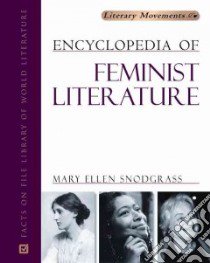 Encyclopedia Of Feminist Literature libro in lingua di Snodgrass Mary Ellen